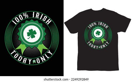 100% irlandés hoy sólo diseño de camisetas del Día de San Patricio