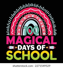 100 Magical Day Of School, Happy back to school day shirt print template, typography design for kindergarten pre k preschool, last and first day of school, 100 days of school shirt