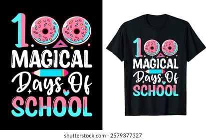 100 MAGICAL DAYS OF SCHOOL ..100 day of school t-shirt design