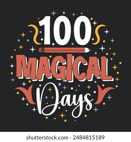 100 Magical days of school t-shirt design Happy 100 Days of School design, School 100th Day design