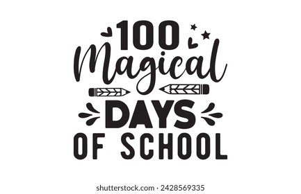 100 magical days of school,100 Days of school svg,Teacher svg,t-shirt design,Retro 100 Days svg,funny 100 Days Of School svg,Printable Vector Illustration,Cut Files Cricut,Silhouette,png,Laser cut svg