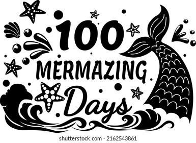 100 Mermazing Days vector, Mermaid Quote, 100 Days of School, 100 Days Shirt, Girls 100th Day