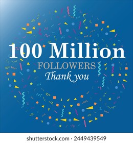 100 million followers of social media. Thank you 100 million followers, Vector Greeting artwork sky blue gradient background with confetti art. svg