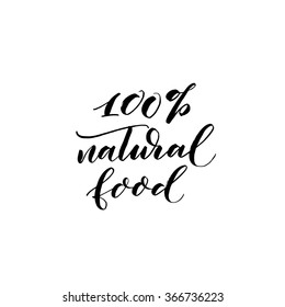 100 % natural food card. Hand drawn lettering. Organic phrase. Ink illustration. Modern brush calligraphy. Hand drawing lettering. Hand-sketched typographic elements. 