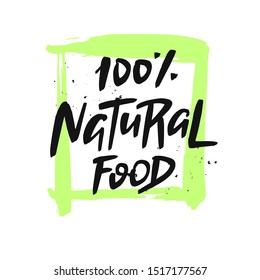 100% natural food vector inscription. Hand drawn quote. Isolated typography print.