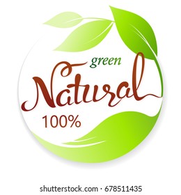 100% natural green lettering sticker with hand drawn calligraphy. Eco friendly concept for banners, cards, advertisement. Vector ecology nature design