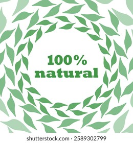 100% Natural green poster with leafs. One hundred percent natural green tag for shops, for natural products