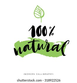 100 % natural. Modern brush calligraphy. Handwritten ink lettering. Hand drawn design elements.