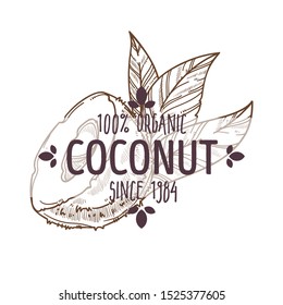 100 organic coconut cracked open in shell and with white meat, label for all natural food packaging design, market tag, clean ingredients, hand drawn detailed sketch, illustration on white background