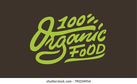 100% organic food. Organic/natural lettering. Premium handmade vector lettering and calligraphy phrase for invitation, greeting card, t-shirt, prints, social media, blogs.Vector illustration.