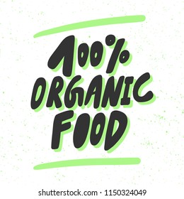 100% organic food. Sticker for social media content. Vector hand drawn illustration design. Bubble pop art comic style poster, t shirt print, post card, video blog cover