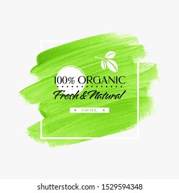 100% Organic Fresh&Natural Sign over Green Brush Paint Background - Vector. Creative Design Banner for a shop or logo.