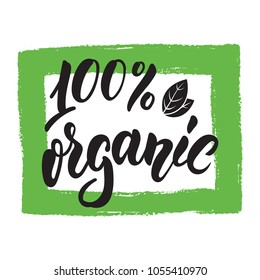 100% organic. Green organic product sticker with brushpen calligraphy. Vector eco friendly illustration for stickers, banners, produckt package. Ecology nature concept design.