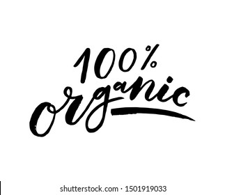 100% organic. Label for different purposes, for your business. Art for social media and apparel. Hand drawn brush lettering. Inspirational quote. Ready-to-use design. Vector illustration.