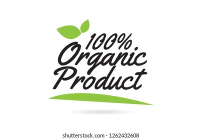 100% Organic Product hand written word text for typography design in black color with leaf  Can be used for a logo or icon