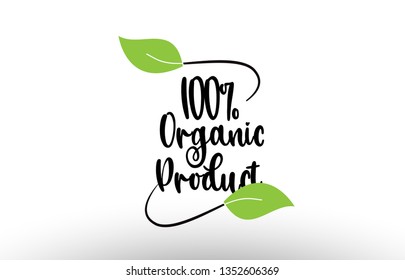 100% Organic Product word or text with green leaf on white background suitable for card icon or typography logo design