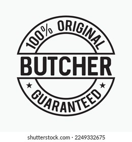 100% Original Butcher funny t-shirt design