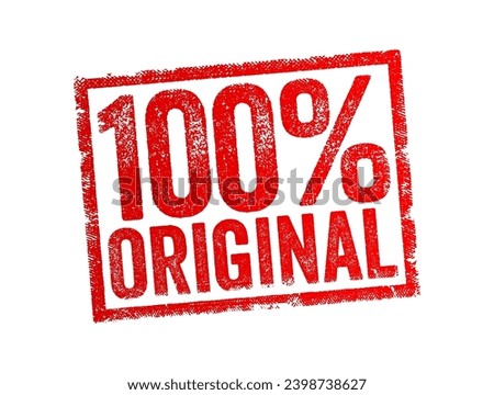 100% ORIGINAL - means that something is entirely authentic or genuine, and has not been copied, imitated or derived from another source, text concept stamp