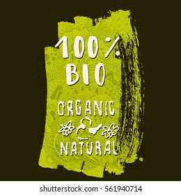 100 per cent Bio Organic and Natural. Calligraphic hand drawn sign, label, badge with a grungy smear on awesome zen inspired doodle background in vector
