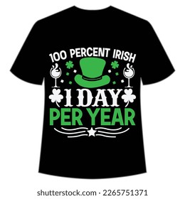 100 percent Irish I day per year St Patrick's Day Shirt Print Template, Lucky Charms, Irish, everyone has a little luck Typography Design