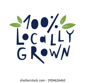 100 percent locally grown hand drawn lettering. Isolated on white background. Vector illustration.