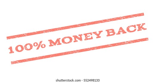 100 Percent Money Back watermark stamp. Text caption between parallel lines with grunge design style. Rubber seal stamp with dust texture. Vector salmon color ink imprint on a white background.