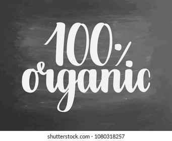 100 percent organic chalkboard blackboard lettering writing handwritten text, chalk on a blackboard, vector illustration. Logo for healthy eat bar, restaurant, shops and printing and digital products