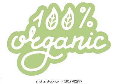 100 percent organic. Concept of natural products, food, cosmetics, soap. Lettering calligraphy icon. Vector eps hand drawn brush trendy green sticker with text isolated on white background for banners