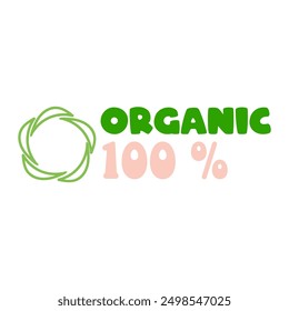 100 percent organic label badge and logo. Round frame leafs ecology element sign for print. Isolated Element on white background