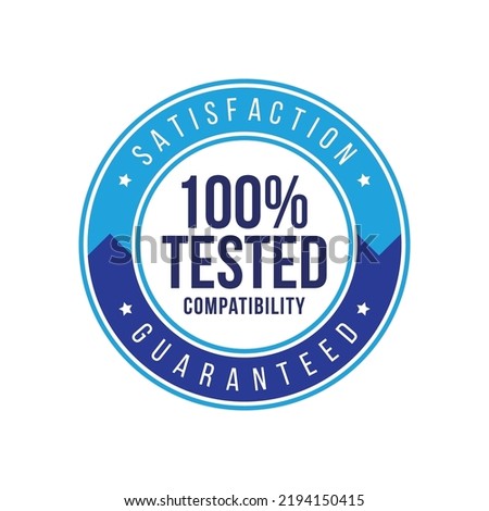 100 percent tested compatibility satisfation guarante label. icon, badge, logo, product, manufacturing. vector label.