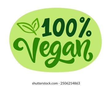 100 Percent Vegan Plant Based Natural Farm Product Badge. Organic Food Vector Hand Lettering Label. Emblems, Stickers, Stamps Design. Eco Friendly Non GMO. Ecology Logo.