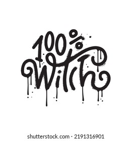 100 percent witch - Lettering design in urban graffity style for Halloween greeting banners, Mouse Pads, Prints, Cards and Posters, Mugs, Notebooks,T-shirt prints design. Vector textured