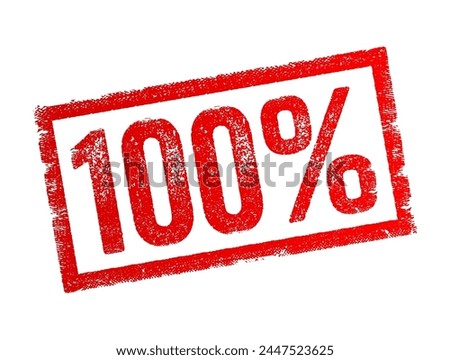 100 Percents - is a numerical expression indicating completeness or entirety, the maximum extent or degree of something, representing fullness, perfection or totality, text concept stamp