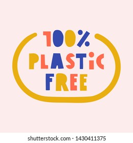 100% plastic free. Hand drawn badge with lettering, vector illustration.
