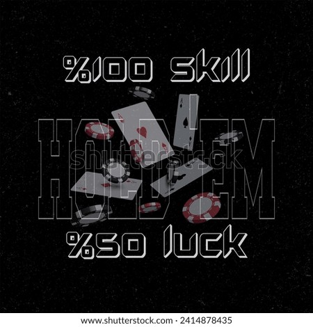%100 Skill %50 Luck - Texas Hold'em Poker funny slogan print for graphic tee t shirt or sweatshirt - Vector