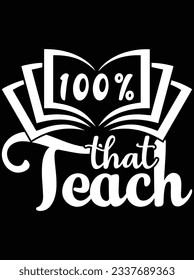 100% that teach vector art design, eps file. design file for t-shirt. SVG, EPS cuttable design file