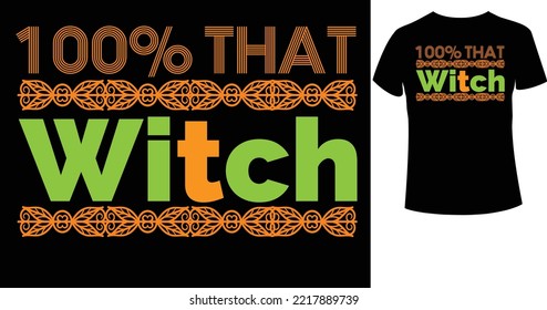 100% Esa Bruja Un hermoso y llamativo vector de Halloween para la camiseta. Gráfico de Tees para el disfraz de la fiesta de Halloween con archivo listo para imprimir.