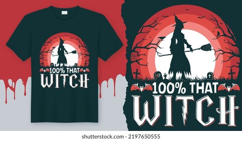 100% That Witch, Best Halloween gift shirt design