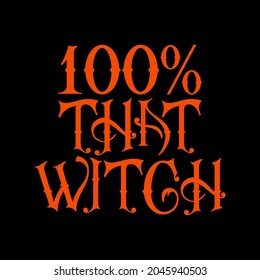 100 that witch for funny halloween shirt design