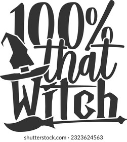 100% That Witch - Happy Halloween