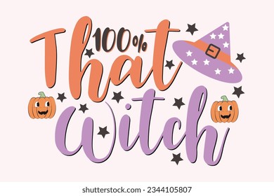 100% That Witch retro Halloween funny cute typography t shirt design vector Print Template