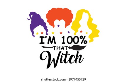 I'm 100% that Witch Sanderson Sister Hocus Pocus Halloween Vector and Clip Art