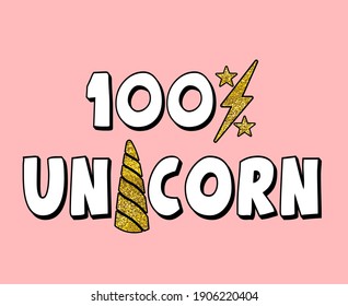 100% unicorn slogan with glitter.  Vector illustration design for t-shirt, textile graphics, prints.
