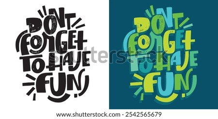 100% vector hand drawn doodle file. Cute hand drawn lettering quote for t-shirt design, mug print, bag print, clothes fashion. 