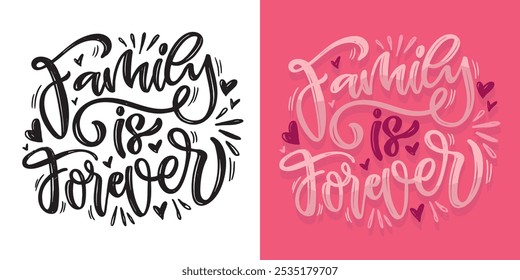 100% vector hand drawn file. Family is forever. Lettering quote for t-shirt design, mug print, bag print, clothes fashion. 