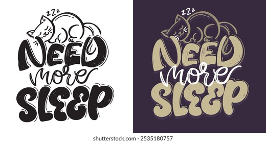 100% vector hand drawn file. Need more sleep.  Lettering quote for t-shirt design, mug print, bag print, clothes fashion. 