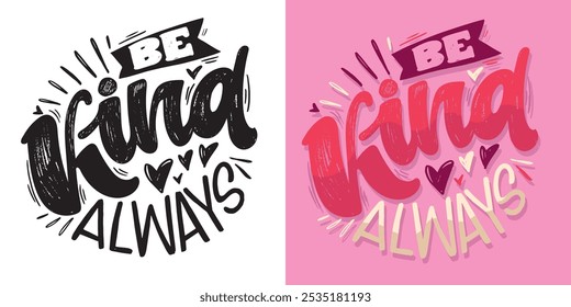 100% vector hand drawn file. Be kind always. Lettering quote for t-shirt design, mug print, bag print, clothes fashion. 