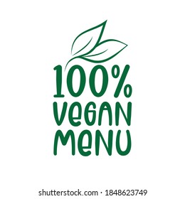 100% Vegan Menu -logo green leaf label for premium quality, locally grown, healthy food natural products, farm fresh sticker. Vector menu organic label, food product packaging bio emblem.