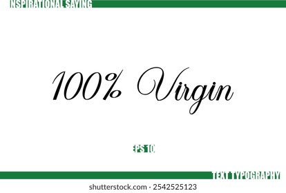 100% Virgin Modern Cursive Typography Text Positive Saying