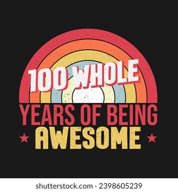 100 whole years of being awesome. 100th birthday, 100th Wedding Anniversary lettering